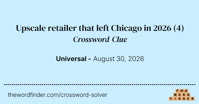Upscale retailer that left Chicago in 2026 crossword clue image