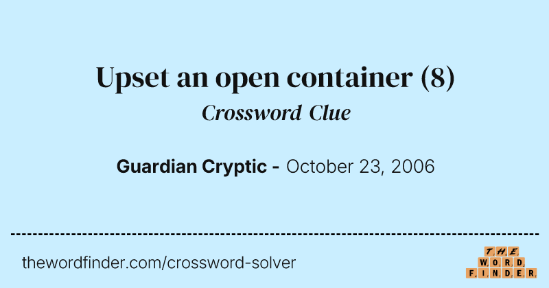 Upset an open container crossword clue image