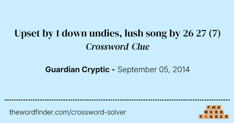 Upset by 1 down undies, lush song by 26 27 crossword clue image