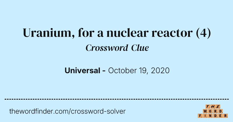 Uranium, for a nuclear reactor crossword clue image