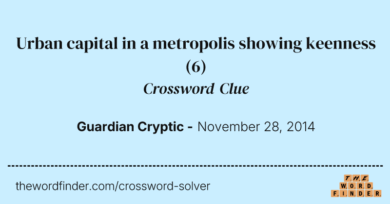 Urban capital in a metropolis showing keenness crossword clue image