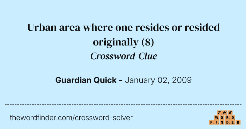 Urban area where one resides or resided originally crossword clue image