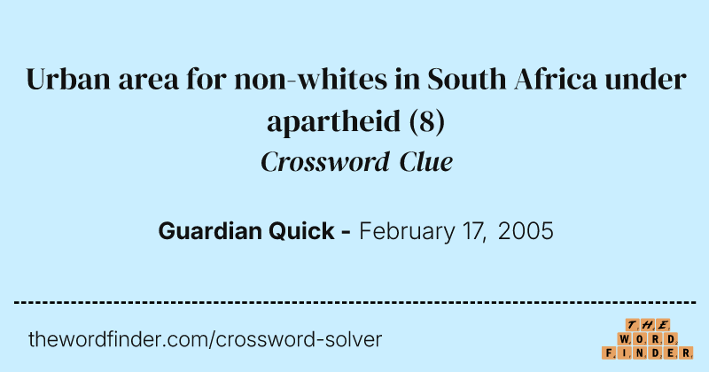 Urban area for non-whites in South Africa under apartheid crossword clue image