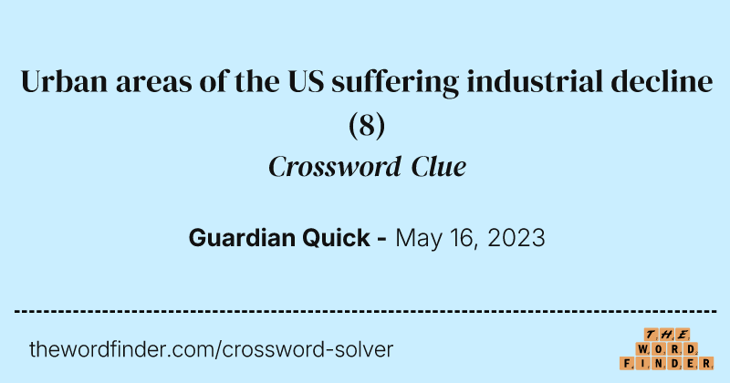 Urban areas of the US suffering industrial decline crossword clue image