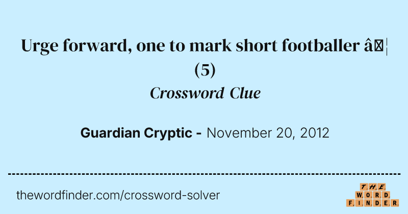 Urge forward, one to mark short footballer  … crossword clue image
