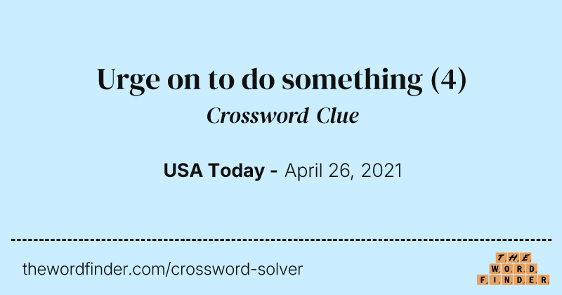 Urge on to do something crossword clue image