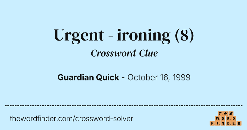 Urgent - ironing crossword clue image