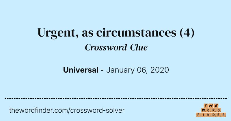 Urgent, as circumstances crossword clue image
