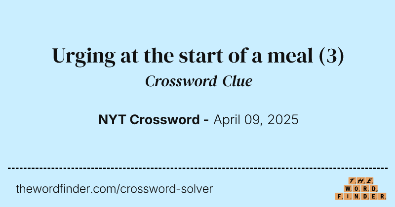 Urging at the start of a meal crossword clue image