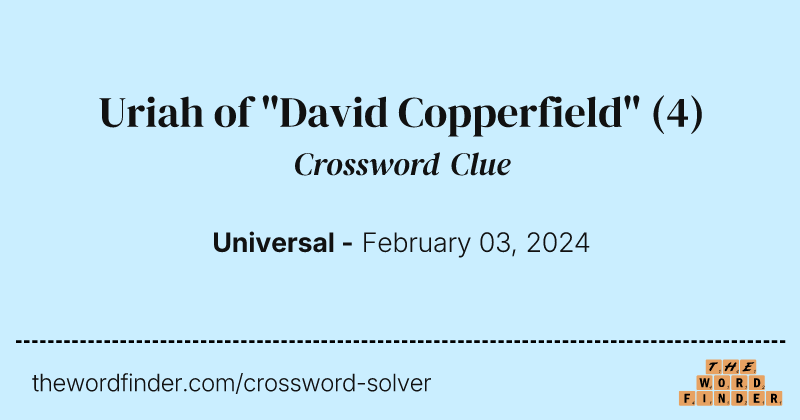 Uriah of "David Copperfield" crossword clue image