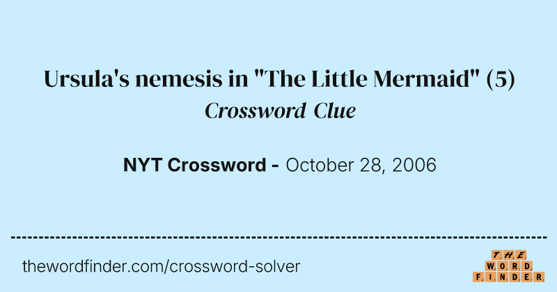 Ursula's nemesis in "The Little Mermaid" crossword clue image
