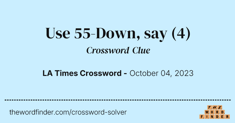 Use 55-Down, say crossword clue image