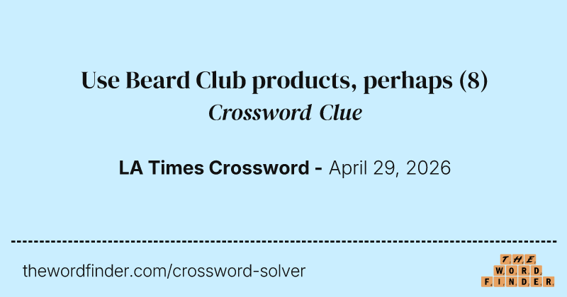 Use Beard Club products, perhaps crossword clue image