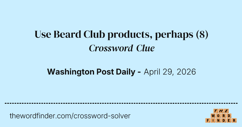Use Beard Club products, perhaps crossword clue image