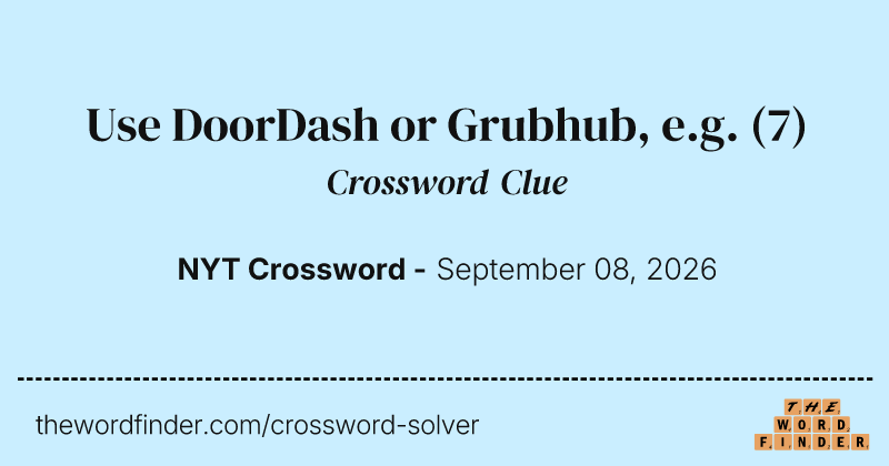 Use DoorDash or Grubhub, e.g. crossword clue image