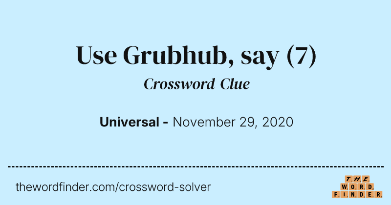 Use Grubhub, say crossword clue image