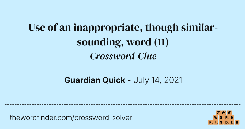 Use of an inappropriate, though similar-sounding, word crossword clue image