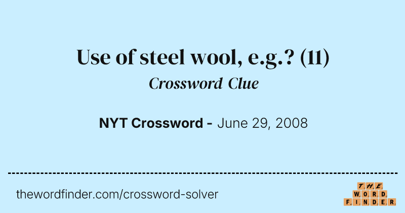 Use of steel wool, e.g.? crossword clue image