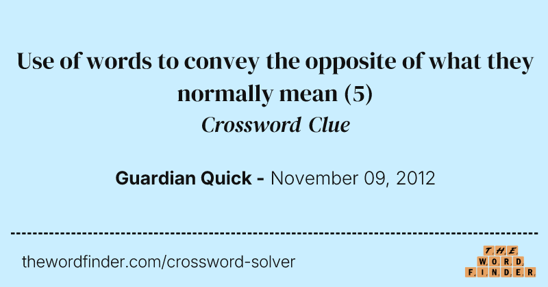 Use of words to convey the opposite of what they normally mean crossword clue image