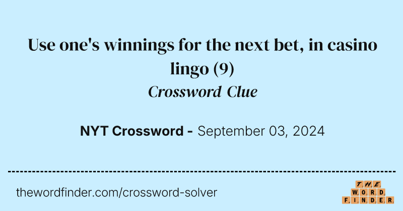 Use one's winnings for the next bet, in casino lingo crossword clue image