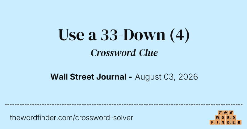 Use a 33-Down crossword clue image