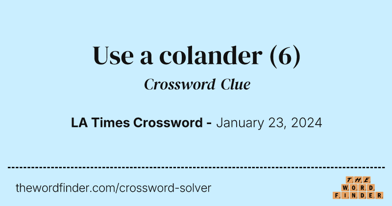 Use a colander crossword clue image