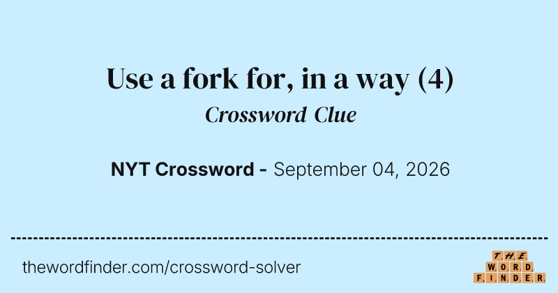 Use a fork for, in a way crossword clue image