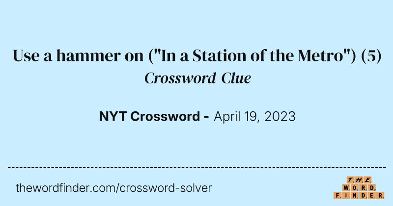 Use a hammer on ("In a Station of the Metro") crossword clue image