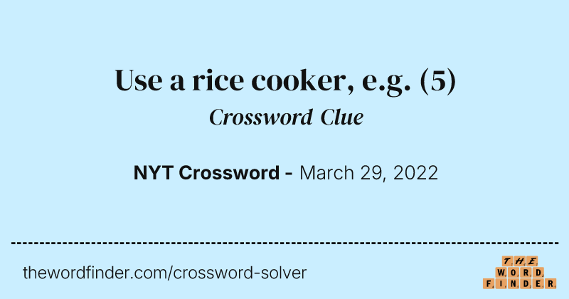 Use a rice cooker, e.g. crossword clue image