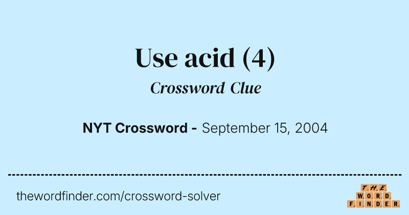 Use acid crossword clue image
