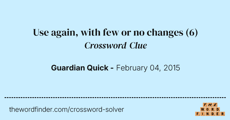 Use again, with few or no changes crossword clue image