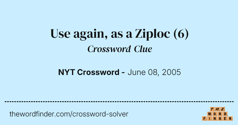 Use again, as a Ziploc crossword clue image