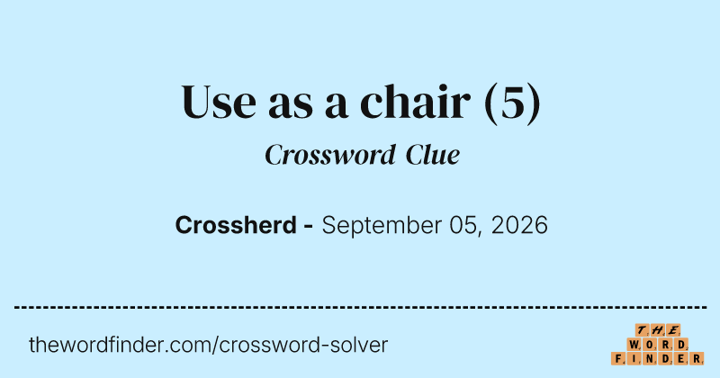 Use as a chair crossword clue image