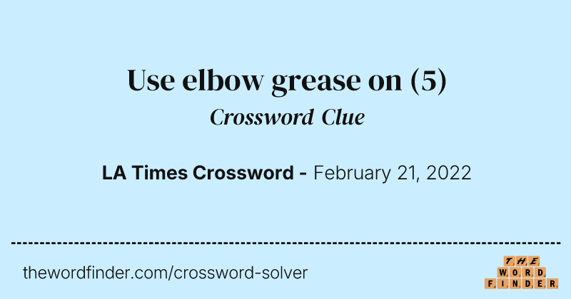 Use elbow grease on crossword clue image