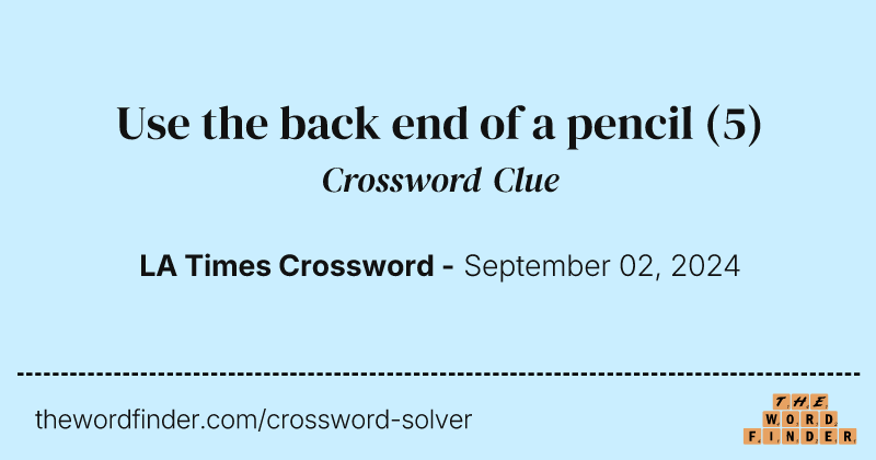 Use the back end of a pencil crossword clue image