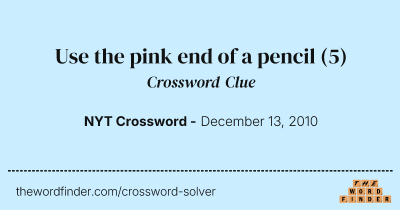 Use the pink end of a pencil crossword clue image