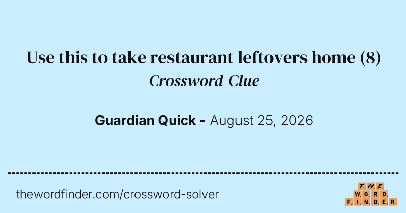 Use this to take restaurant leftovers home crossword clue image