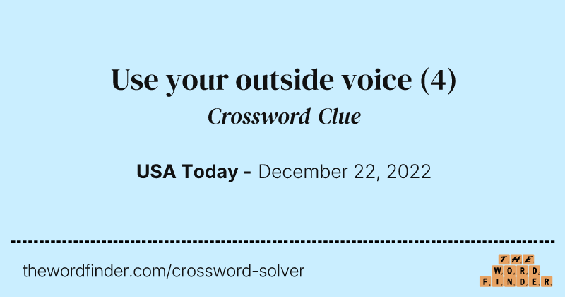 Use your outside voice crossword clue image