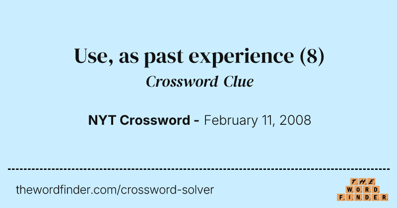 Use, as past experience crossword clue image