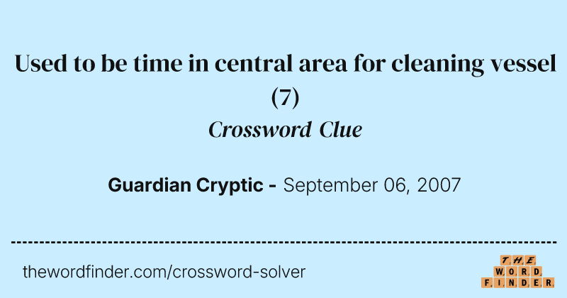 Used to be time in central area for cleaning vessel crossword clue image