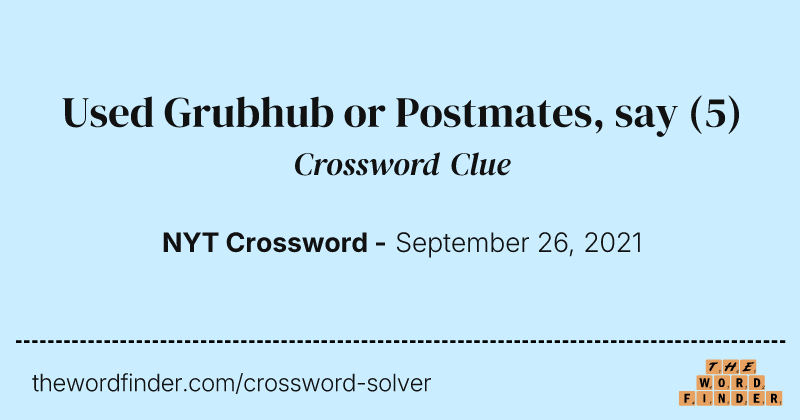 Used Grubhub or Postmates, say crossword clue image