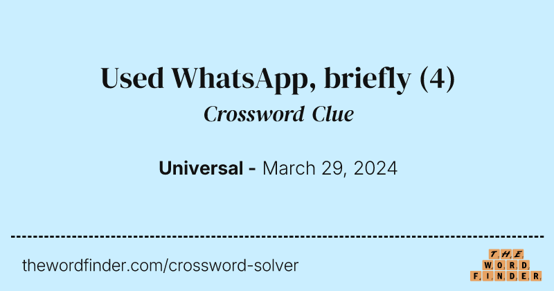 Used WhatsApp, briefly crossword clue image