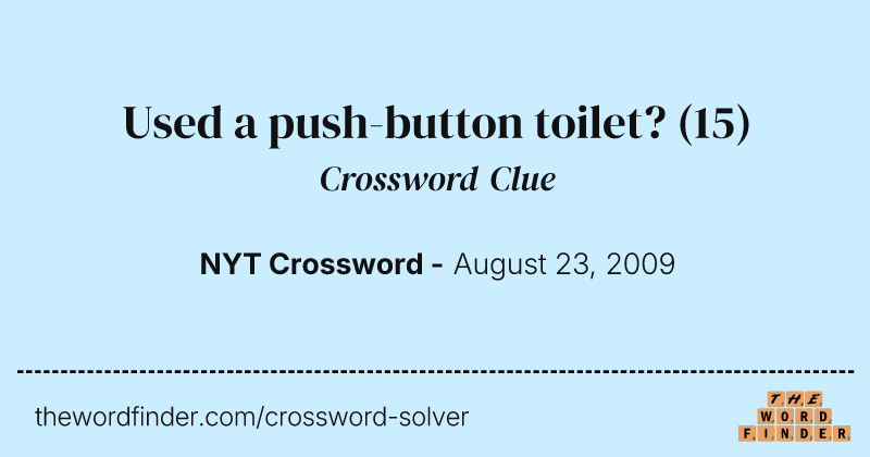 Used a push-button toilet? crossword clue image