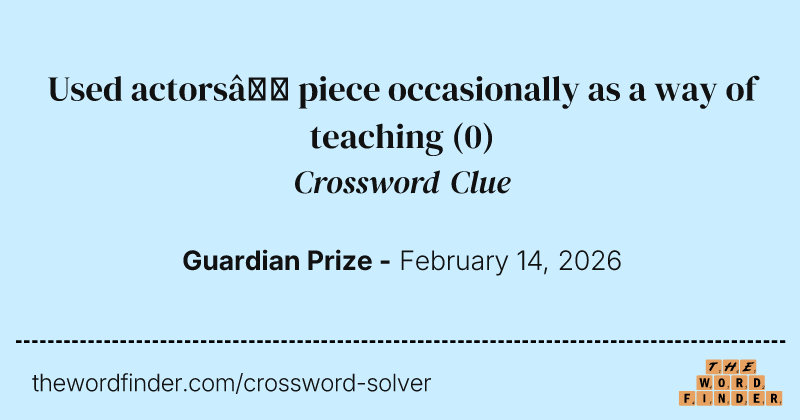 Used actors’ piece occasionally as a way of teaching crossword clue image