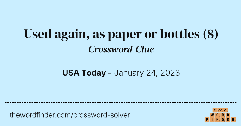 Used again, as paper or bottles crossword clue image