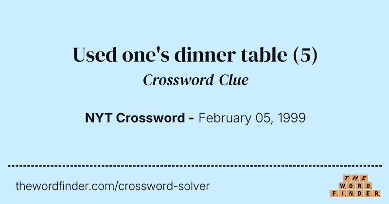 Used one's dinner table crossword clue image