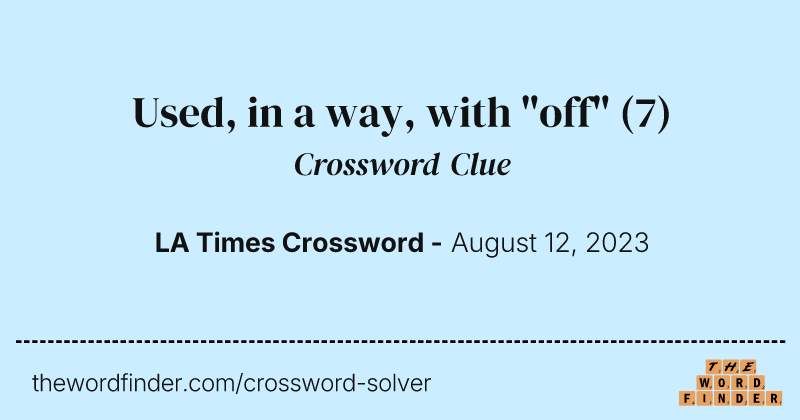 Used, in a way, with "off" crossword clue image
