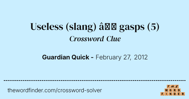 Useless (slang) — gasps crossword clue image