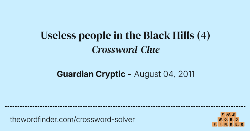 Useless people in the Black Hills crossword clue image