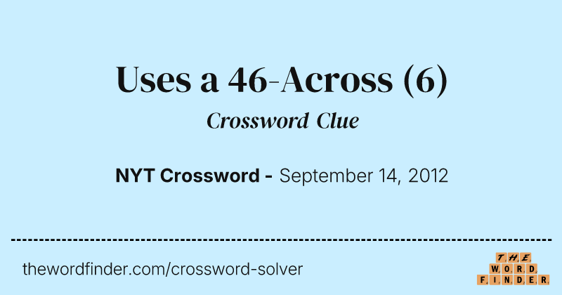 Uses a 46-Across crossword clue image